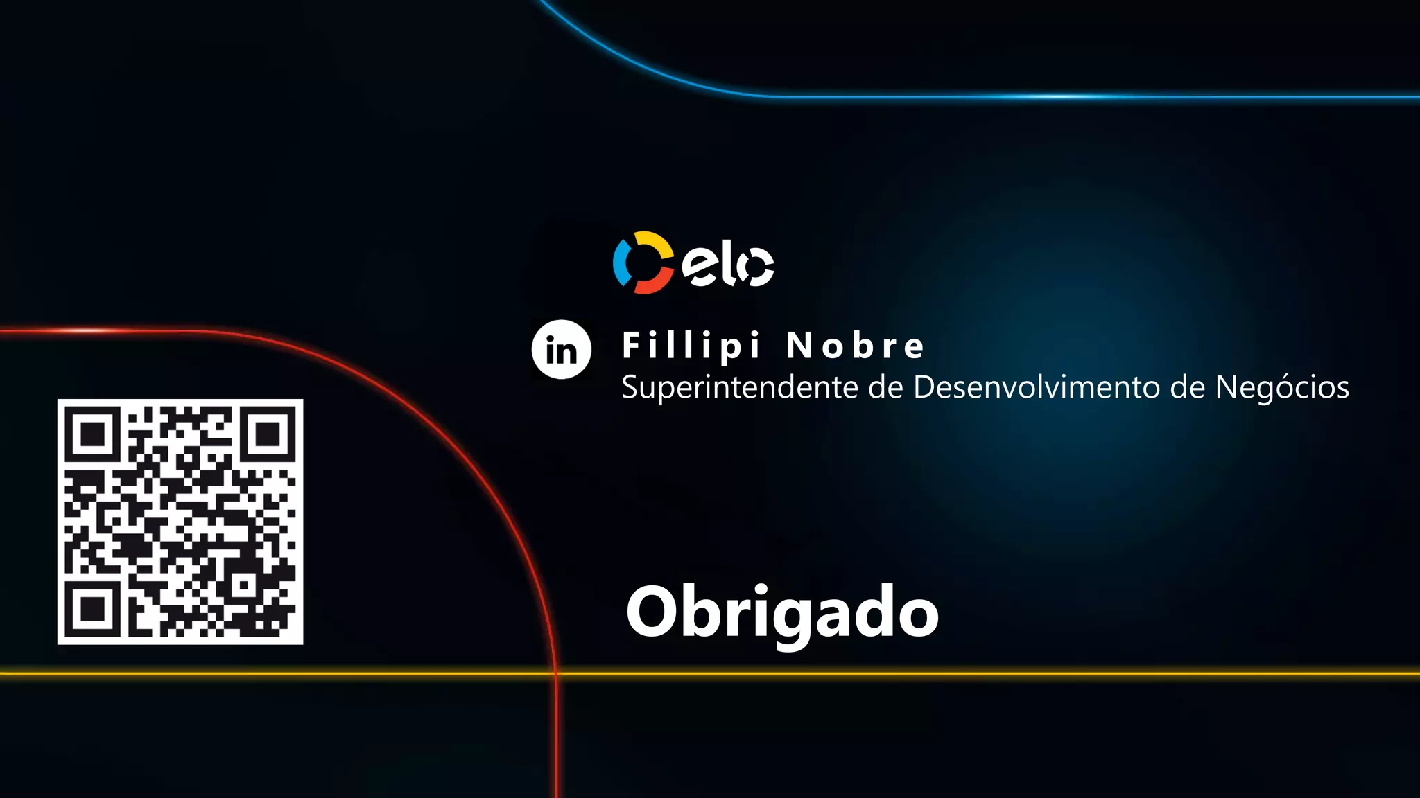 F i l l i p i N o b r e
Superintendente de Desenvolvimento de Negócios
Obrigado