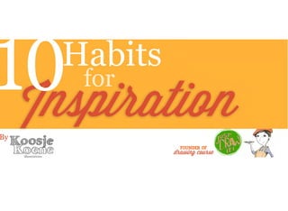 10 Habits for Inspiration