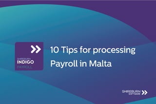 10 Tips for processing
Payroll in Malta
 