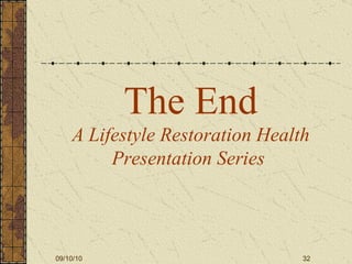 The End A Lifestyle Restoration Health Presentation Series   