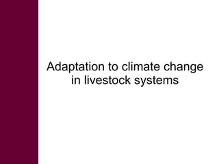 Adapting livestock systems to climate change