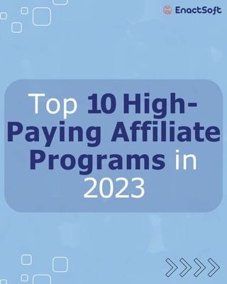 Top 10 High-
Paying Affiliate
Programs in
2023
 