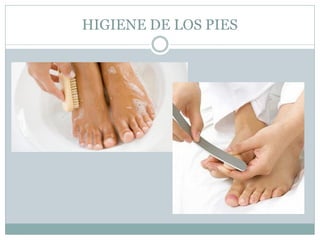 HIGIENE DE LOS PIES
 