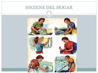 HIGIENE DEL HOGAR
 