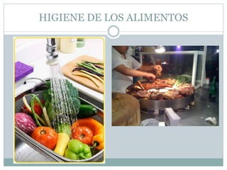HIGIENE DE LOS ALIMENTOS
 