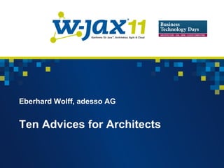 Eberhard Wolff, adesso AG


Ten Advices for Architects
 