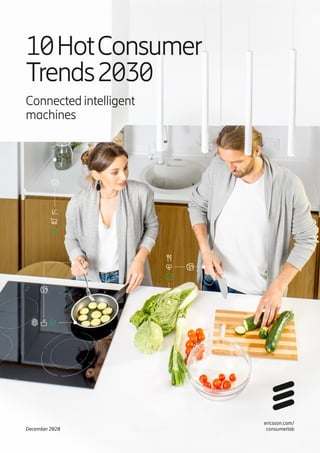 ericsson.com/
consumerlab
10HotConsumer
Trends2030
December 2020
Connected intelligent
machines
 