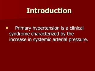 Introduction Primary hypertension is a clinical syndrome characterized by the increase in systemic arterial pressure.  