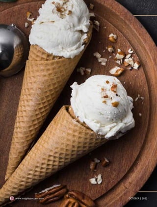 “I scream, You scream, We all scream, ”
ICE CREAM
I
ce cream is and will always be a universal favorite for all.
Take it f...