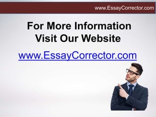 www.EssayCorrector.com
www.EssayCorrector.com
For More Information
Visit Our Website
 