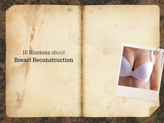 10 illusions about breast reconstruction surgery