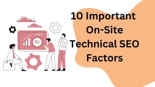 10 Important
On-Site
Technical SEO
Factors
 