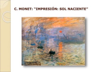 C. MONET: “IMPRESIÓN: SOL NACIENTE”
 