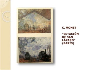 C. MONET
“ESTACIÓN
DE SAN
LÁZARO”
(PARÍS)
 