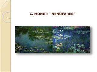C. MONET: “NENÚFARES”
 