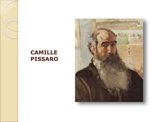 CAMILLE
PISSARO
 