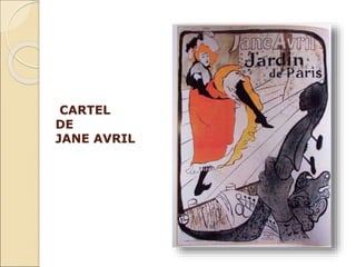 CARTEL
DE
JANE AVRIL
 