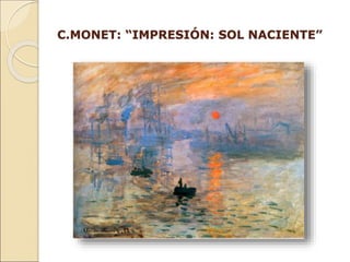 C.MONET: “IMPRESIÓN: SOL NACIENTE”
 