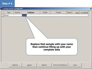 Step # 5
Replace that sample with your name
then continue filling up with your
complete data
 
