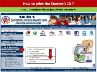 How to print the Student’s ID ?
Step 1 Direction: Please just follow the arrow
1
2
 
