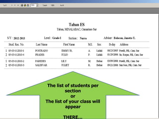The list of students per
section
or
The list of your class will
appear
THERE…
 