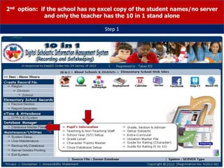 2nd option: if the school has no excel copy of the student names/no server
and only the teacher has the 10 in 1 stand alone
Step 1
 