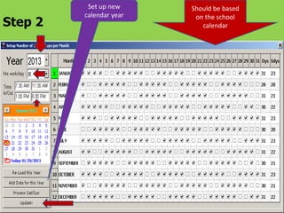 Step 2
Should be based
on the school
calendar
Set up new
calendar year
 