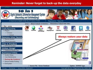 Reminder: Never forget to back-up the data everyday
Always restore your data
 