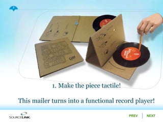 NEXTPREV
3
1. Make the piece tactile!
This mailer turns into a functional record player!
 