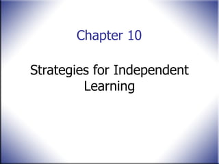 Chapter 10  Strategies for Independent Learning 