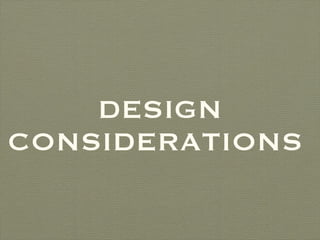 DESIGN CONSIDERATIONS  