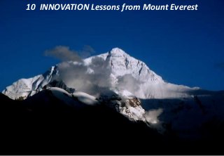 10 INNOVATION Lessons from Mount Everest
 