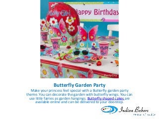 Butterfly Garden Party
Make your princess feel special with a Butterfly garden party
theme. You can decorate the garden wi...