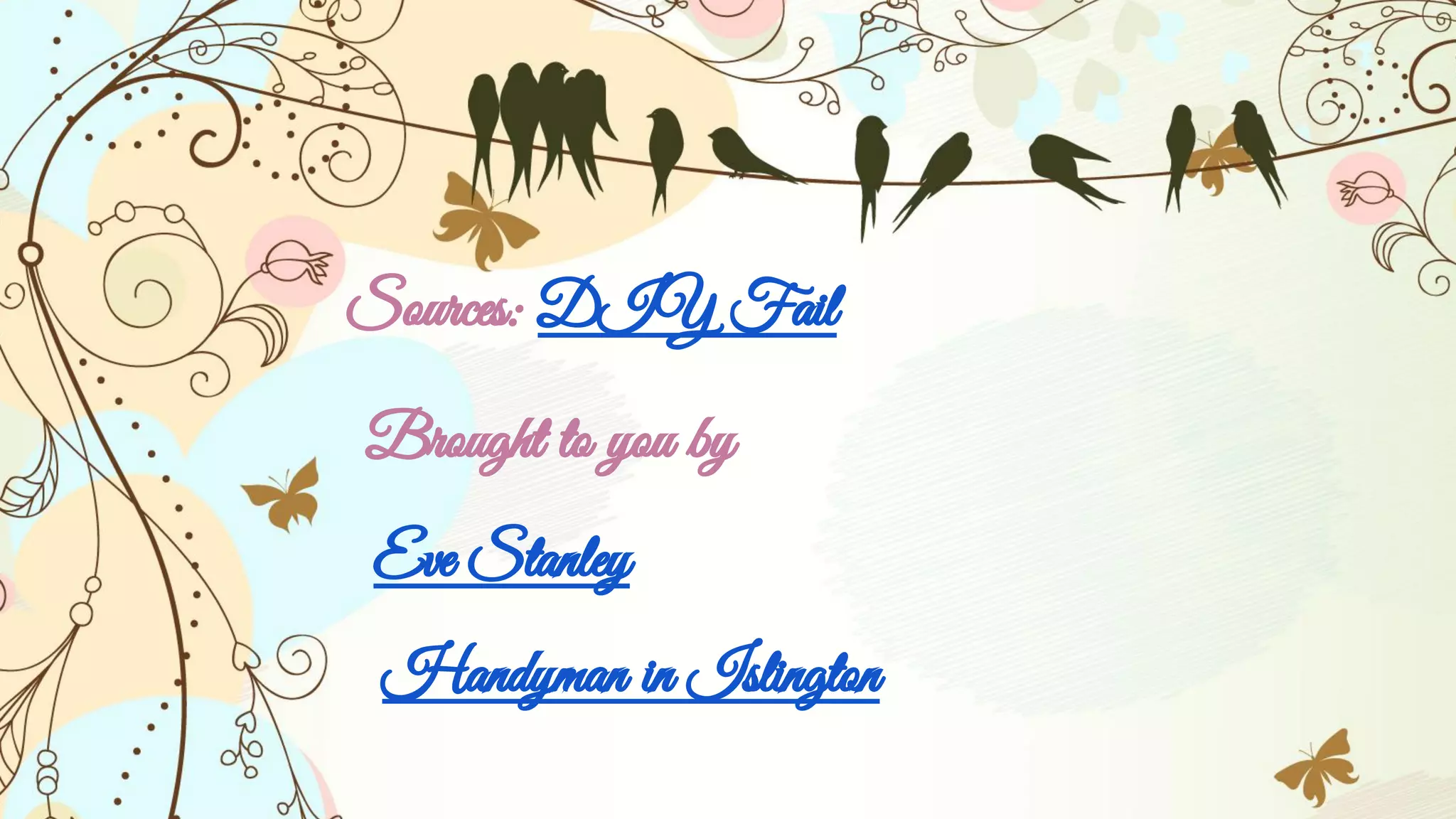 Sources: DIY Fail
Brought to you by
Eve Stanley
Handyman in Islington