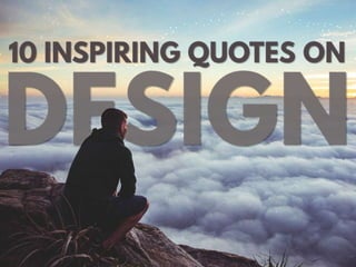 10 Inspiring Quotes on Design
 