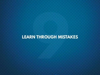 #9 Learn through mistakes
 