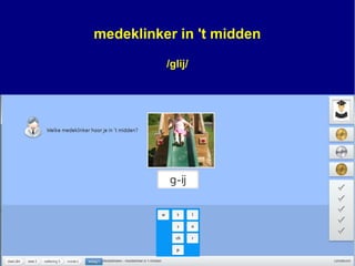 medeklinker in 't midden
/glij/
 