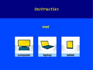 instructies
met
computer tabletlaptop
 