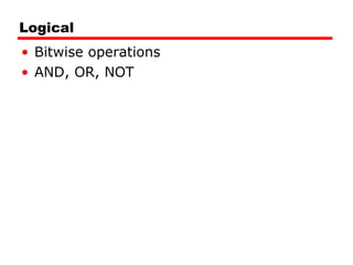 Logical Bitwise operations AND, OR, NOT 