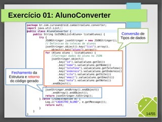 Exercício 01: AlunoConverter
Conversão de
Tipos de dados

Fechamento da
Estrutura e retorno
do código gerado

M.Sc. Márcio Palheta

14/55

 
