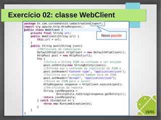 Exercício 02: classe WebClient
Novo pacote

M.Sc. Márcio Palheta

19/55

 