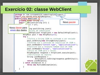 Exercício 02: classe WebClient
Novo pacote
Nova classe para
envio dos dados

M.Sc. Márcio Palheta

20/55

 