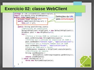 Exercício 02: classe WebClient
Definições da URL
para comunicação

M.Sc. Márcio Palheta

21/55

 