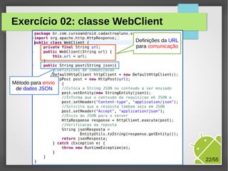 Exercício 02: classe WebClient
Definições da URL
para comunicação

Método para envio
de dados JSON

M.Sc. Márcio Palheta

22/55

 