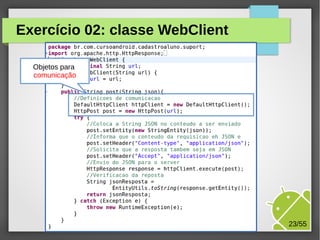 Exercício 02: classe WebClient
Objetos para
comunicação

M.Sc. Márcio Palheta

23/55

 