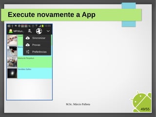 Execute novamente a App

M.Sc. Márcio Palheta

49/55

 