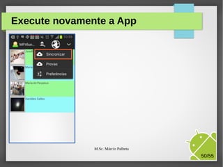 Execute novamente a App

M.Sc. Márcio Palheta

50/55

 