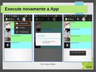 Execute novamente a App

M.Sc. Márcio Palheta

52/55

 