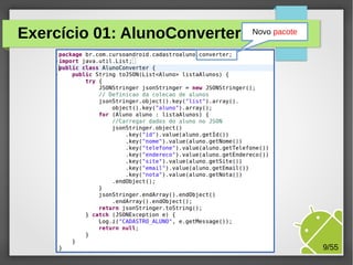 Exercício 01: AlunoConverter

Novo pacote

M.Sc. Márcio Palheta

9/55

 