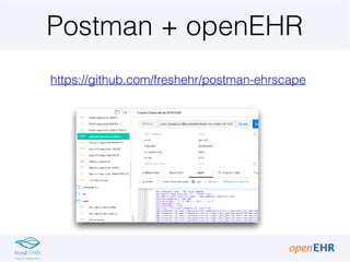 Postman + openEHR
https://github.com/freshehr/postman-ehrscape
 